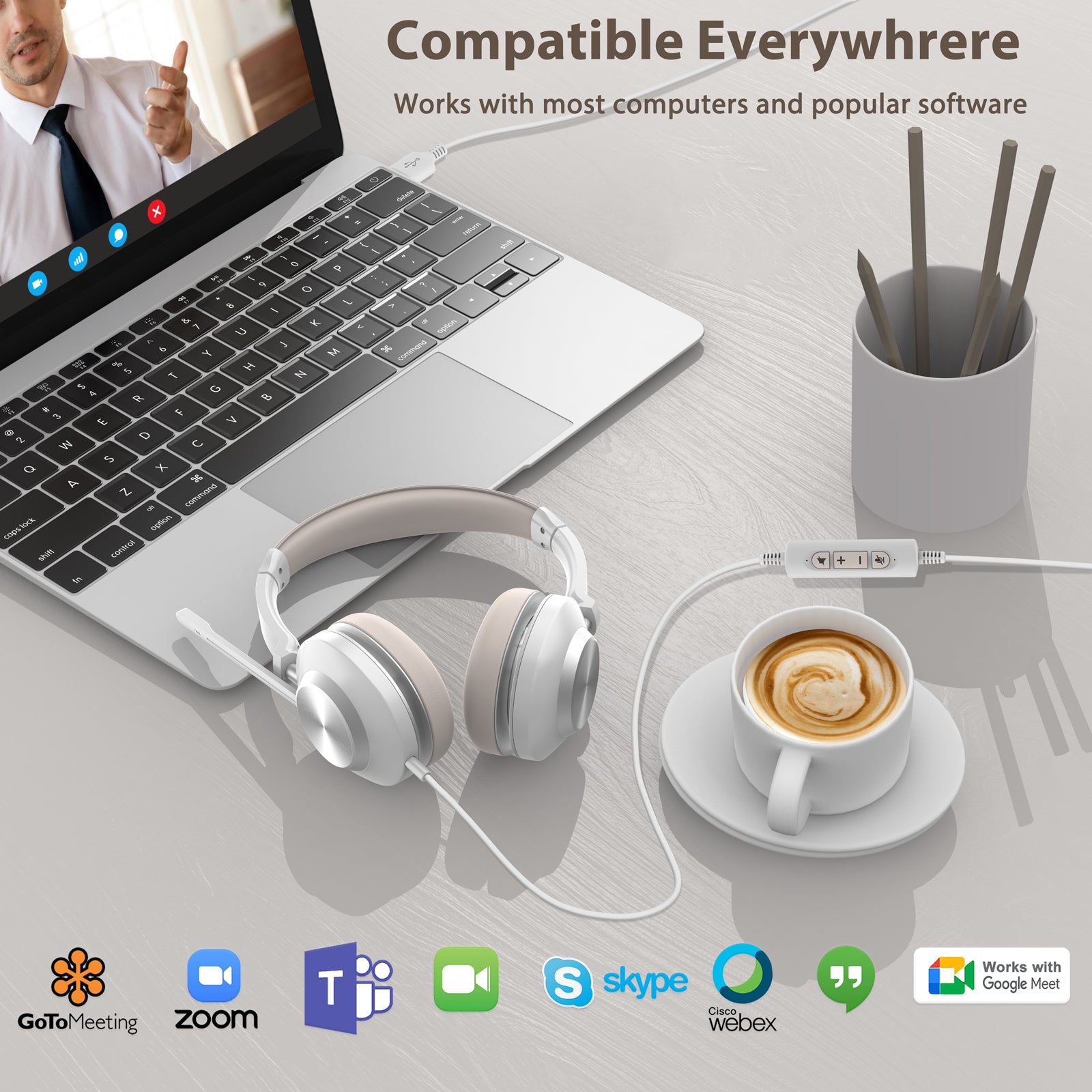 Compatible everywhere,Works with most computers and popular software,Gotomeeting,Zoom,Skype,Webex,Works with google meet.