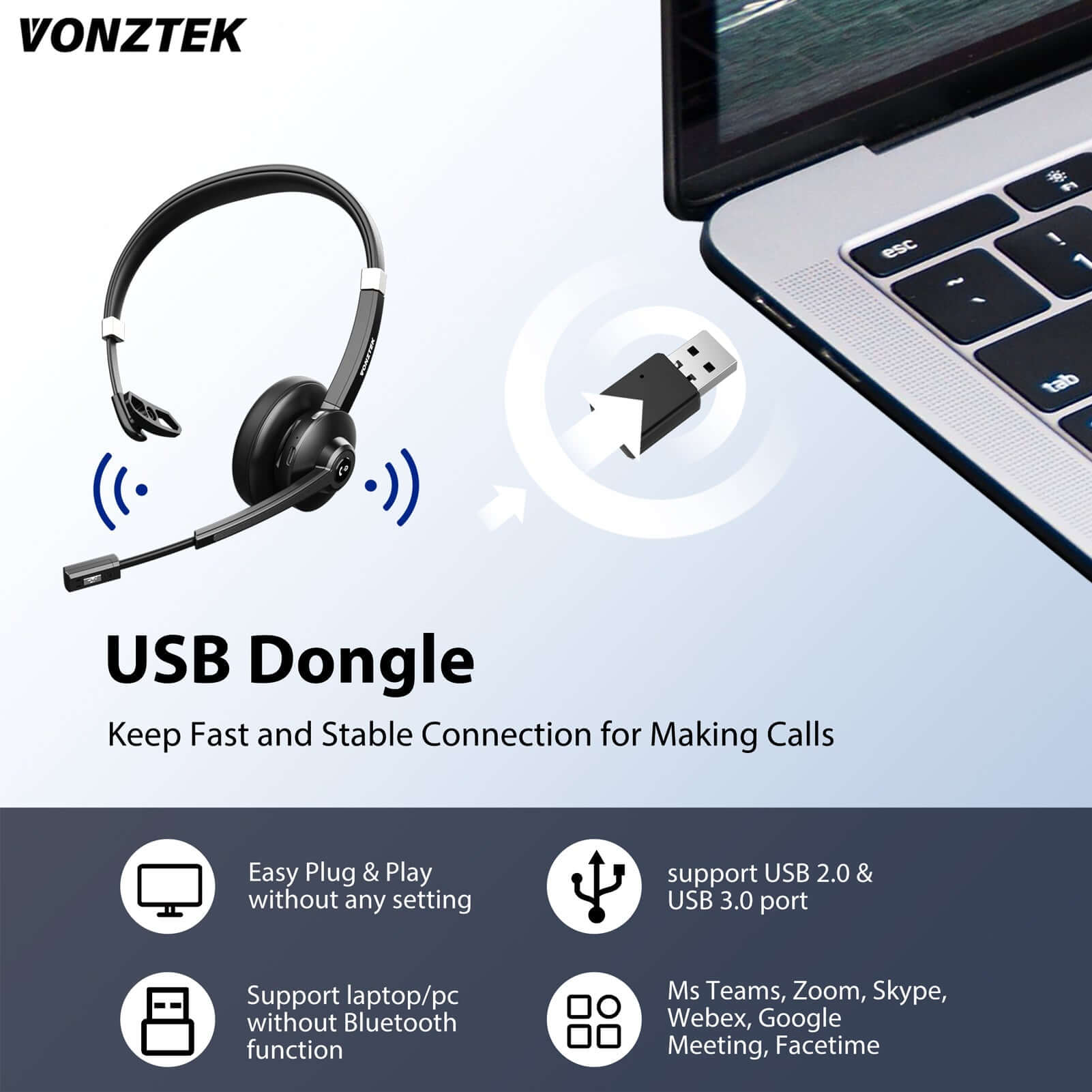 USB dongle,keep fast and stable connection for making calls,Easy plug&play without any setting,Support USB 2.0 & USB 3.0 port,Support laptop/pc without bluetooth function,Ms teams,Zoom,Skype,Webex,Google Meeting,Facetime.